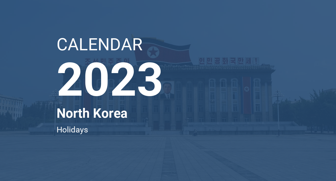 Calendarog.php?image=pyongyang1&calendar=CALENDAR&year=2023&country=North Korea&abstract=Holidays
