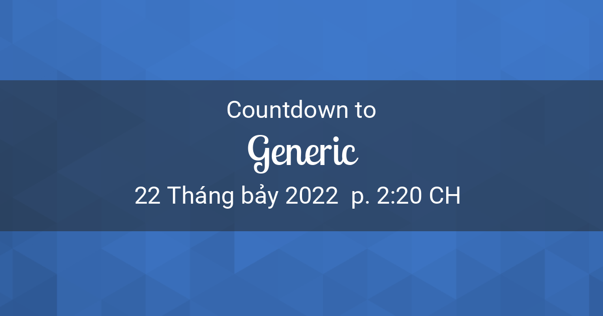 Countdown Timer – Countdown to 22 Tháng bảy 2022  p. 2:20 CH in Seoul