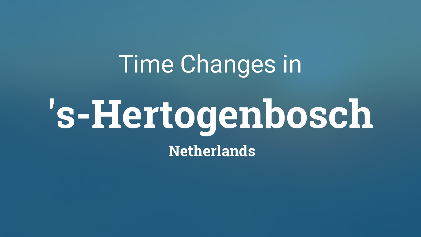 Daylight Saving Time Changes 2024 in 'sHertogenbosch, Netherlands