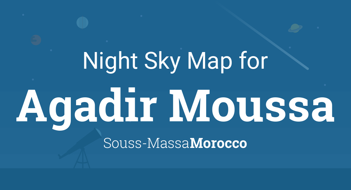 Night Sky Map & Planets Visible Tonight in Agadir Moussa