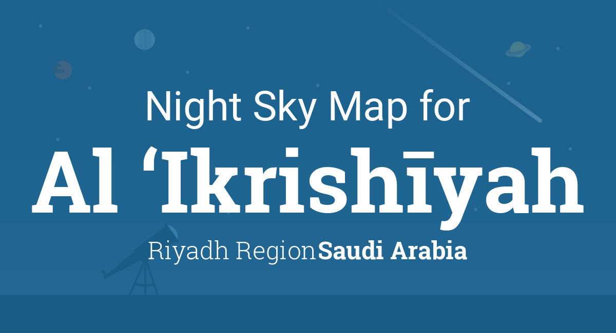Night Sky Map & Planets Visible Tonight in Al ‘Ikrishīyah