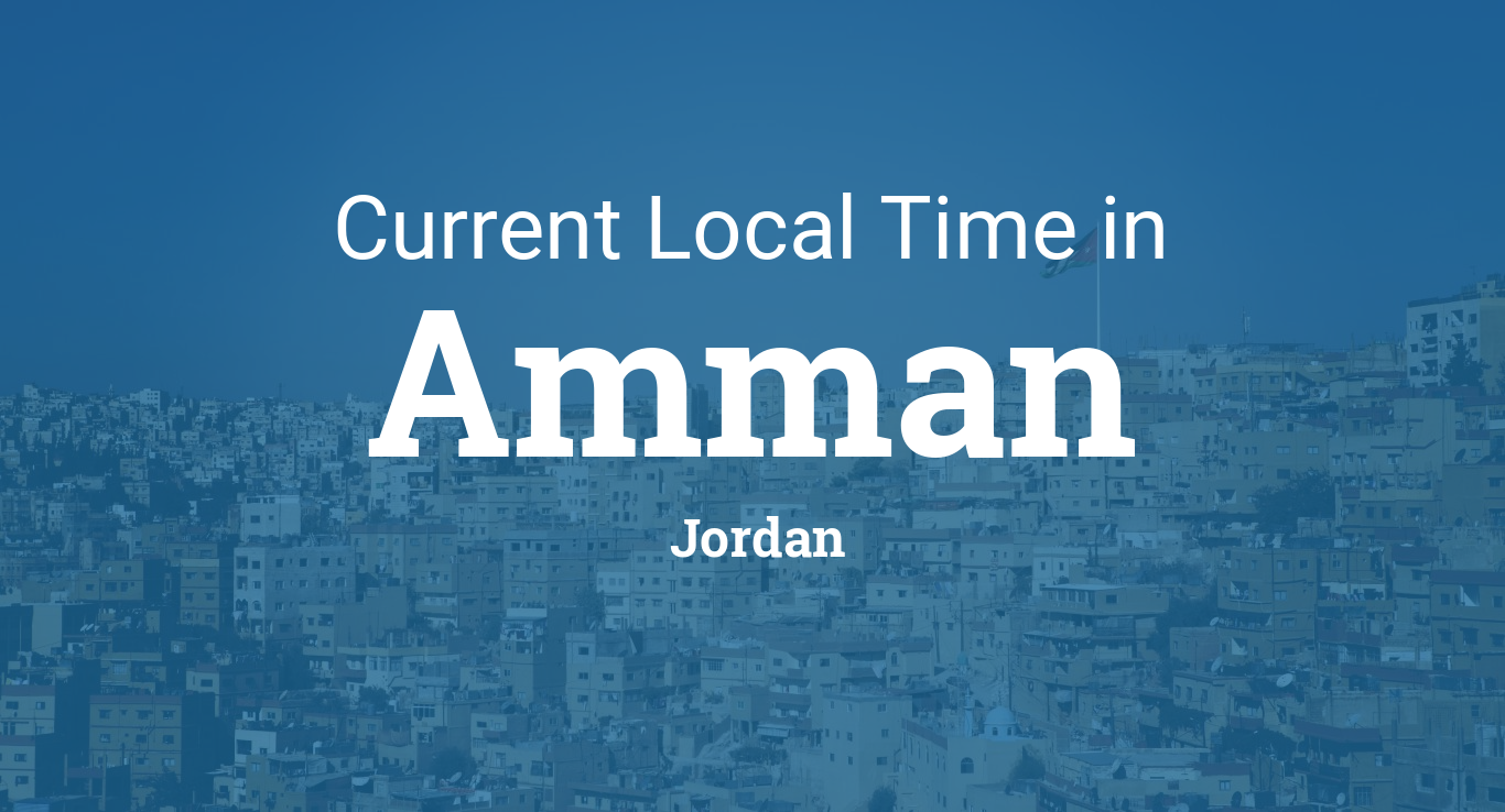 Spektakulær så meget pedal Current Local Time in Amman, Jordan
