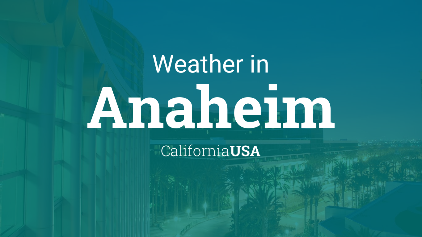 Weather for Anaheim, California, USA