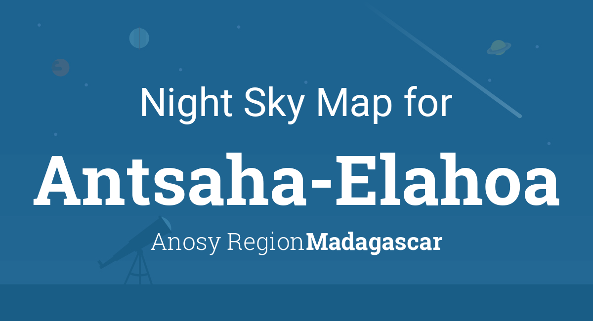 Night Sky Map & Planets Visible Tonight in Antsaha-Elahoa