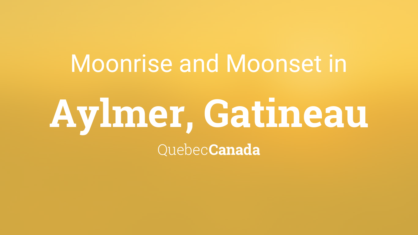 Moonrise, Moonset, and Moon Phase in Aylmer, Gatineau