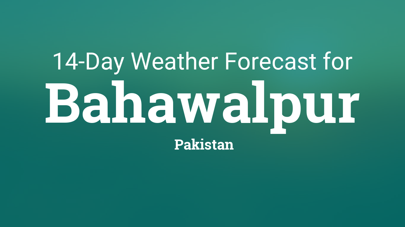 Bahawalpur, Pakistan 14 day weather forecast