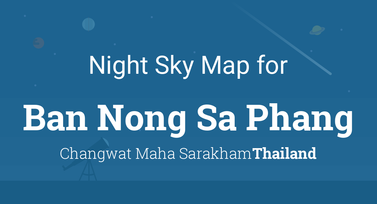 Night Sky Map & Planets Visible Tonight in Ban Nong Sa Phang