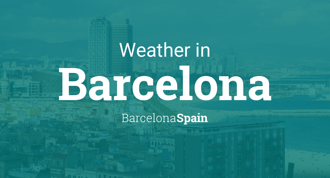 Barcelona Weather Barcelona Weather Guide Events And What To Pack