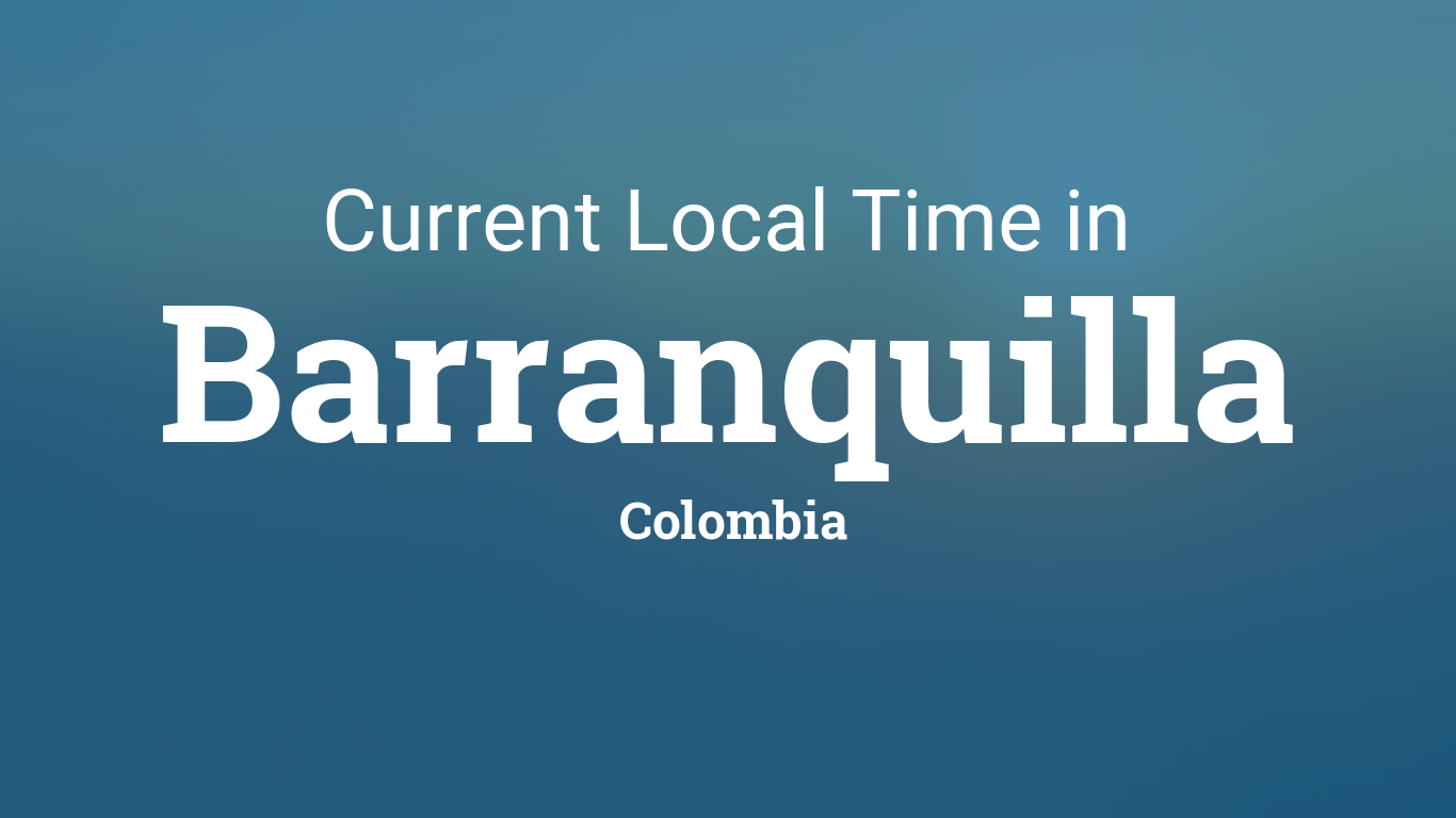 Local Time in Barranquilla, Colombia