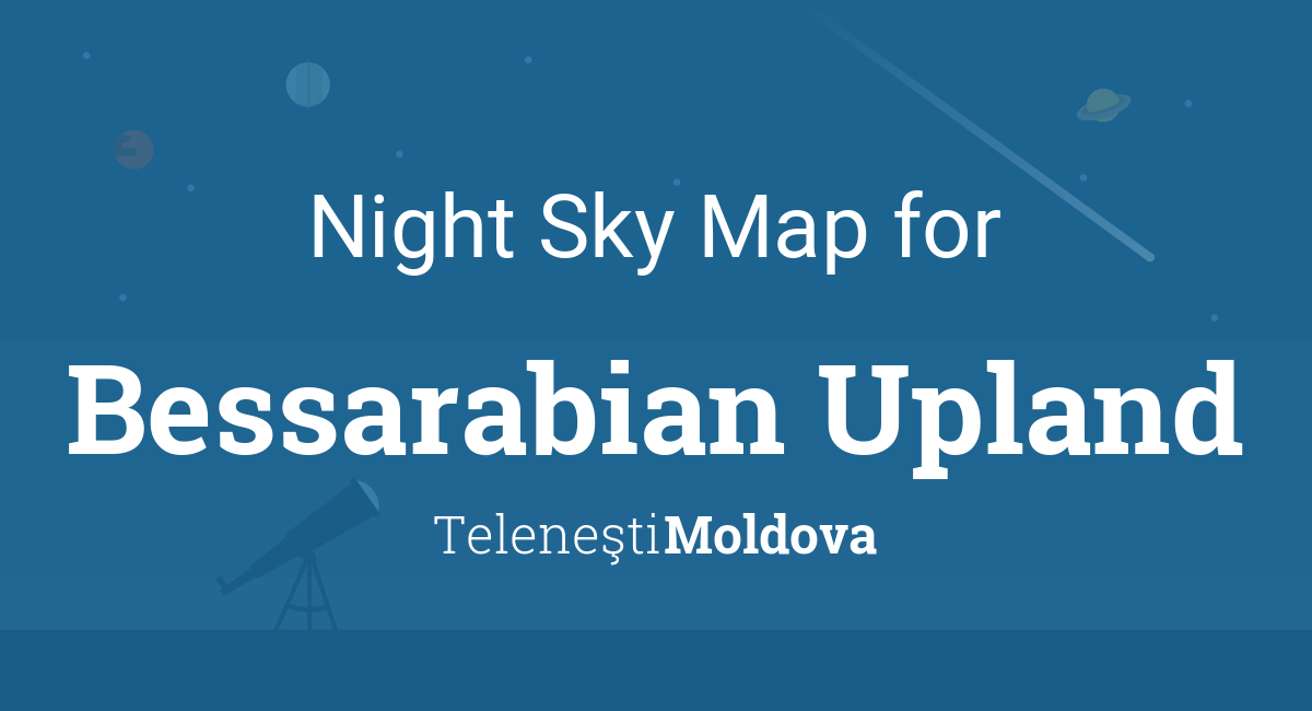 Night Sky Map & Planets Visible Tonight in Bessarabian Upland