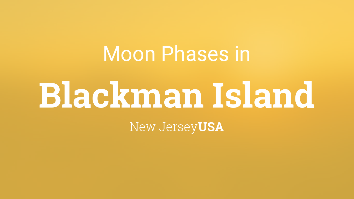 Moon Phases 2024 Lunar Calendar for Blackman Island, New Jersey, USA