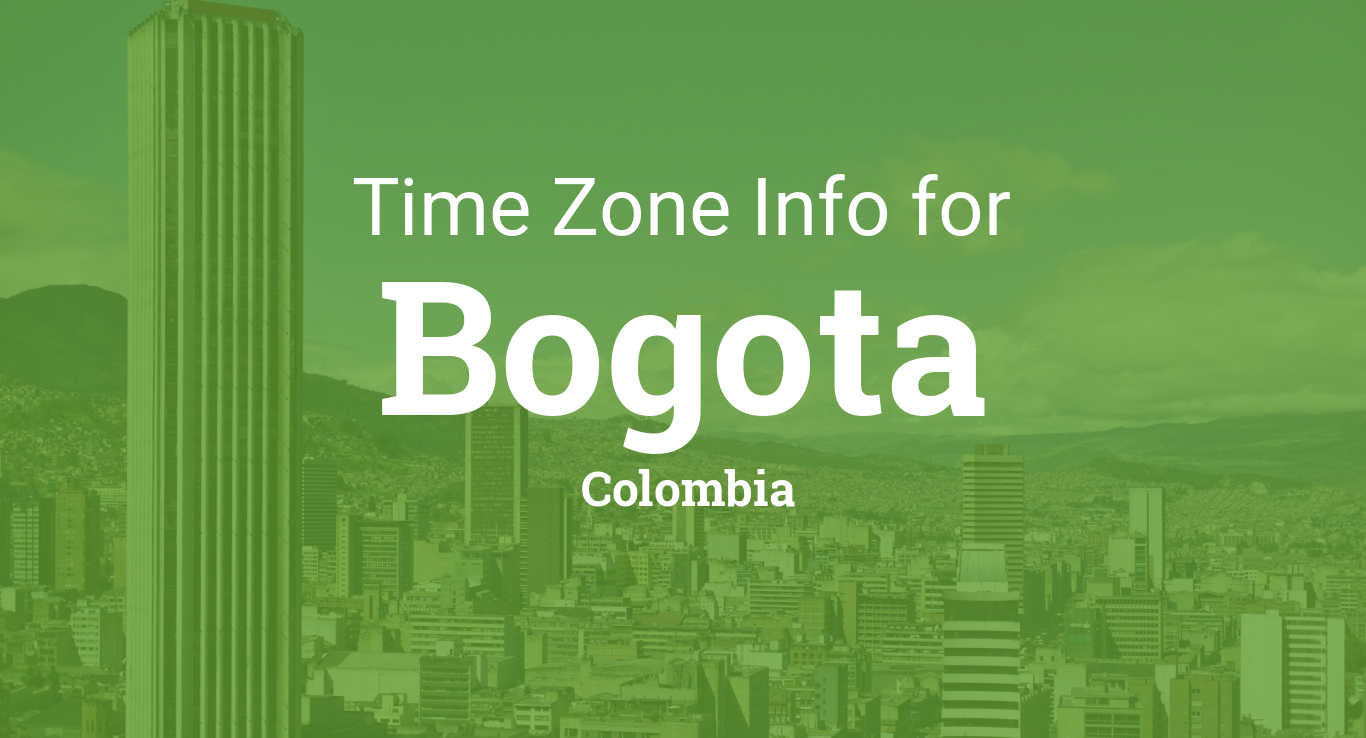 Time Zone & Clock Changes Bogota, Colombia