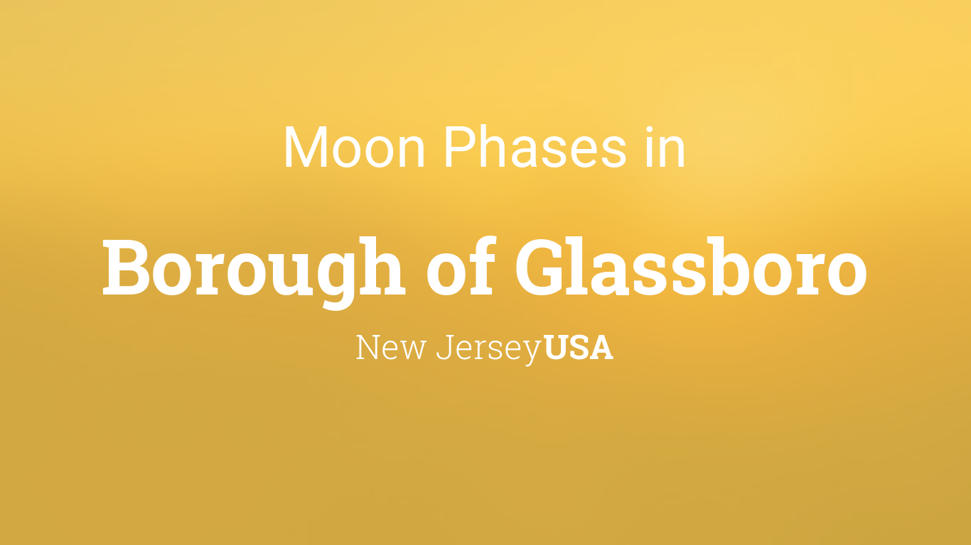 Moon Phases 2024 Lunar Calendar for Borough of Glassboro, New Jersey, USA