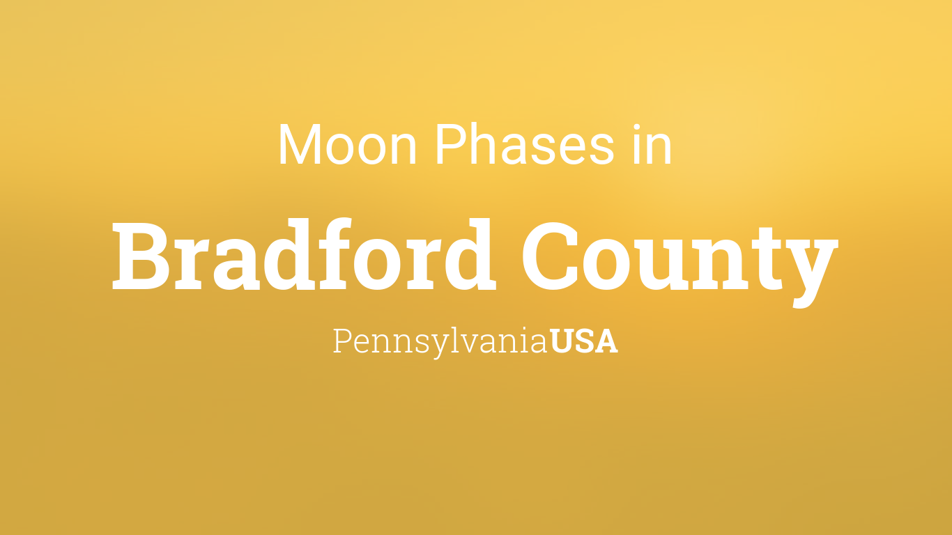 Moon Phases 2023 – Lunar Calendar for Bradford County, Pennsylvania, USA