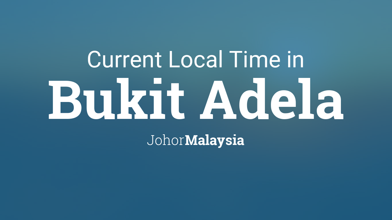 Current Local Time in Bukit Adela, Malaysia