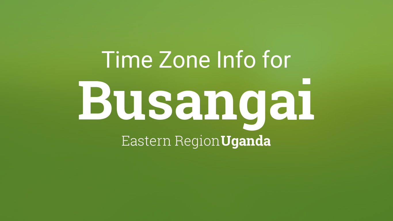Time Zone & Clock Changes in Busangai, Uganda