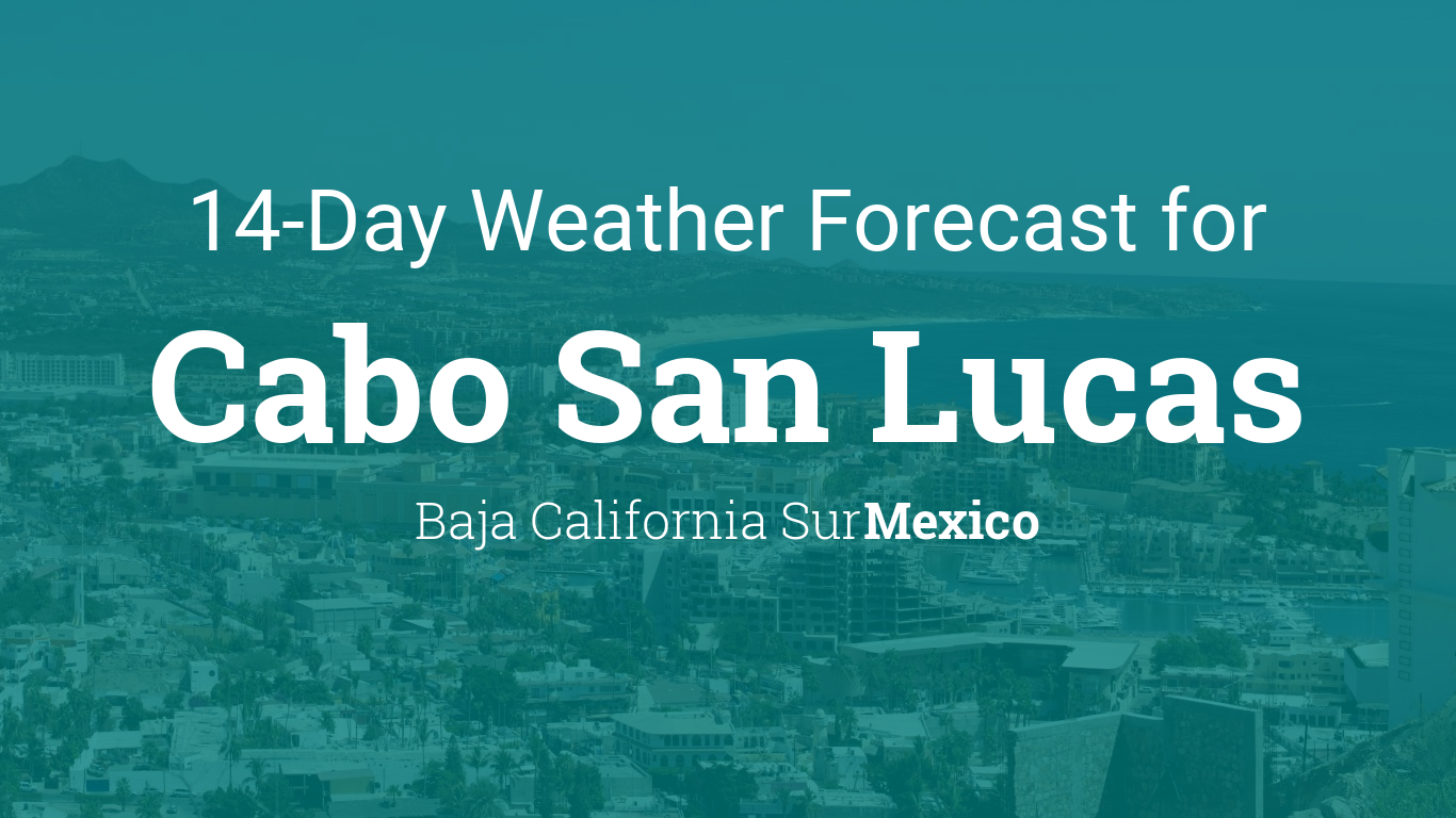 Cabo San Lucas, Baja California Sur, Mexico 14 day weather forecast