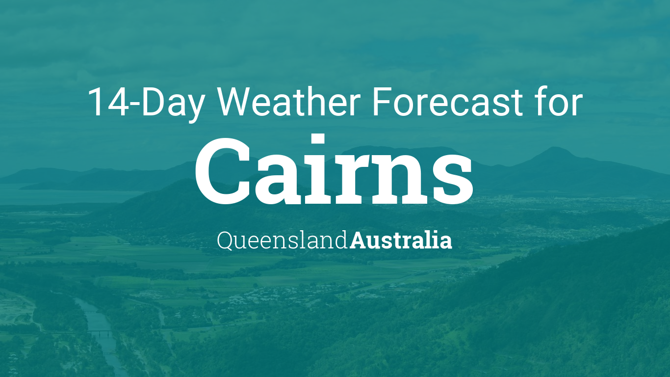 Cairns Queensland Australia 14 Day Weather Forecast