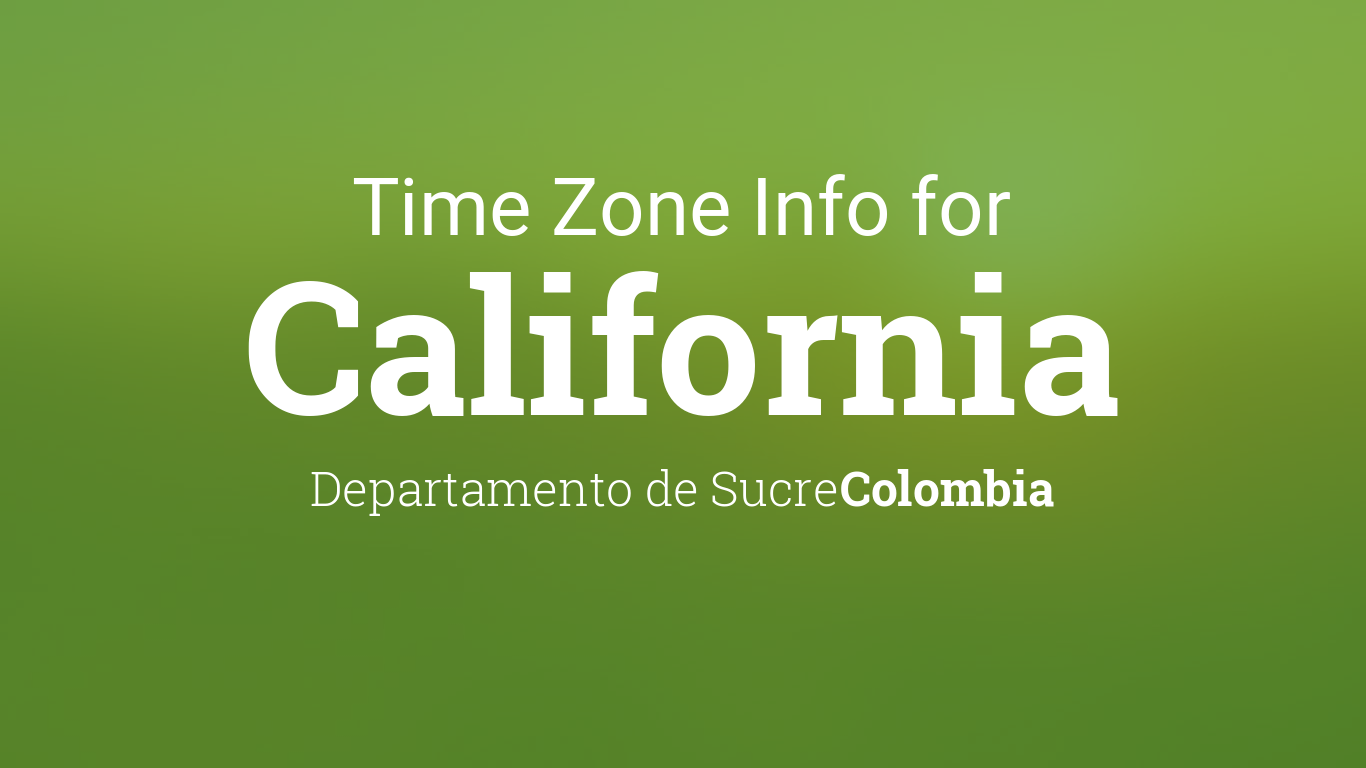 Time Zone & Clock Changes in California, Colombia