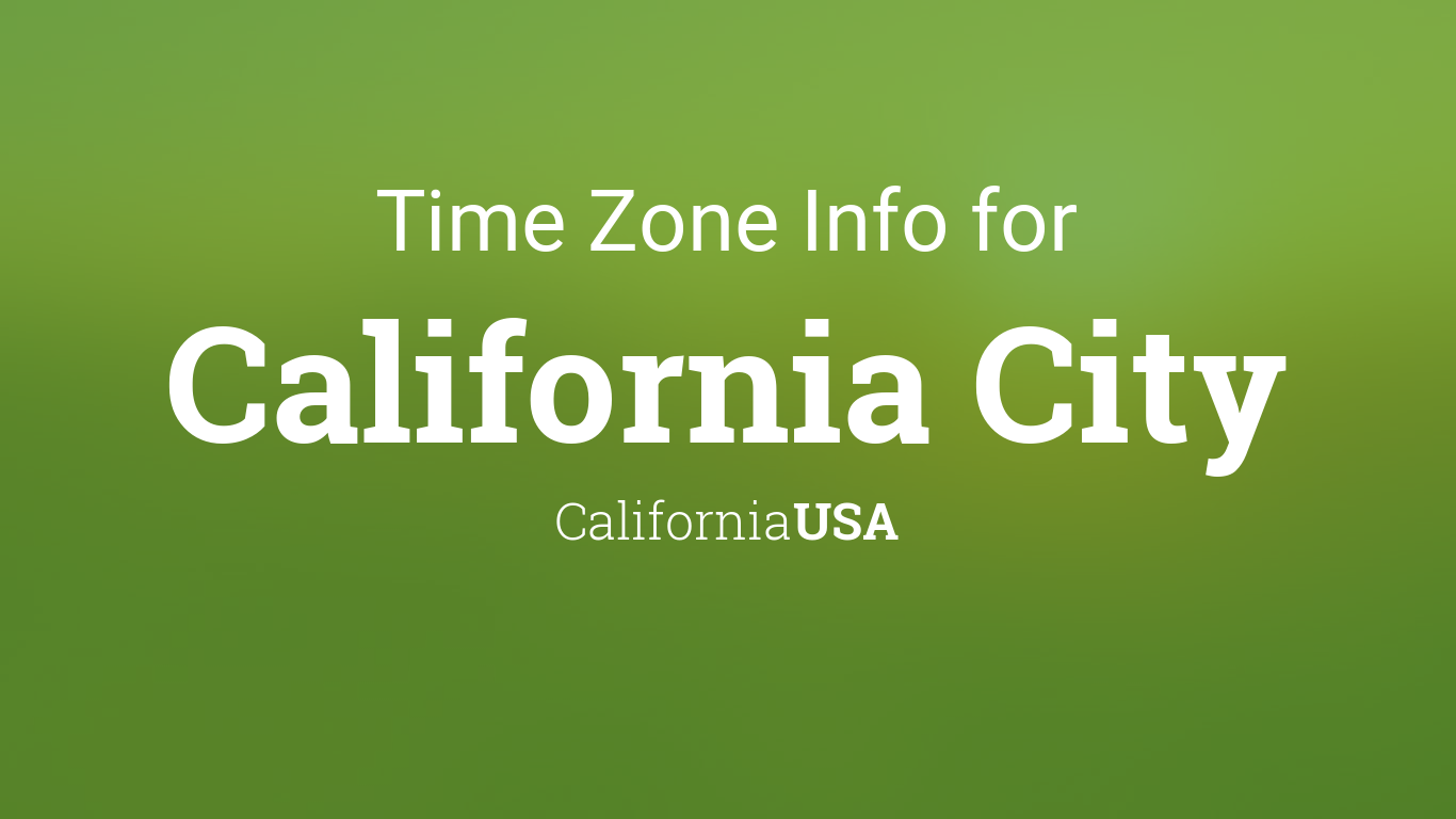 Time Zone & Clock Changes 2010-2019 in California City, California, USA