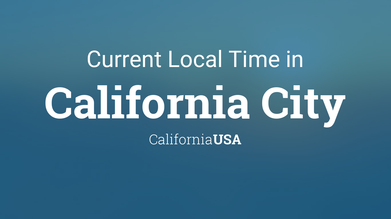 Current Time in California City, USA