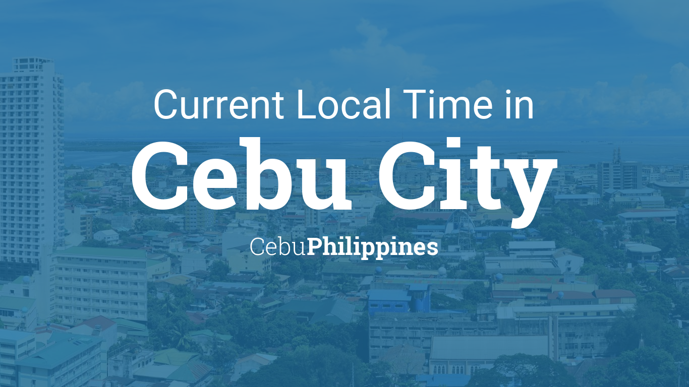 Current Local Time in Cebu City, Cebu, Philippines