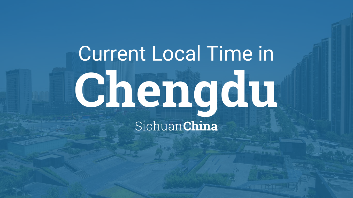 Current Local Time in Chengdu, Sichuan, China