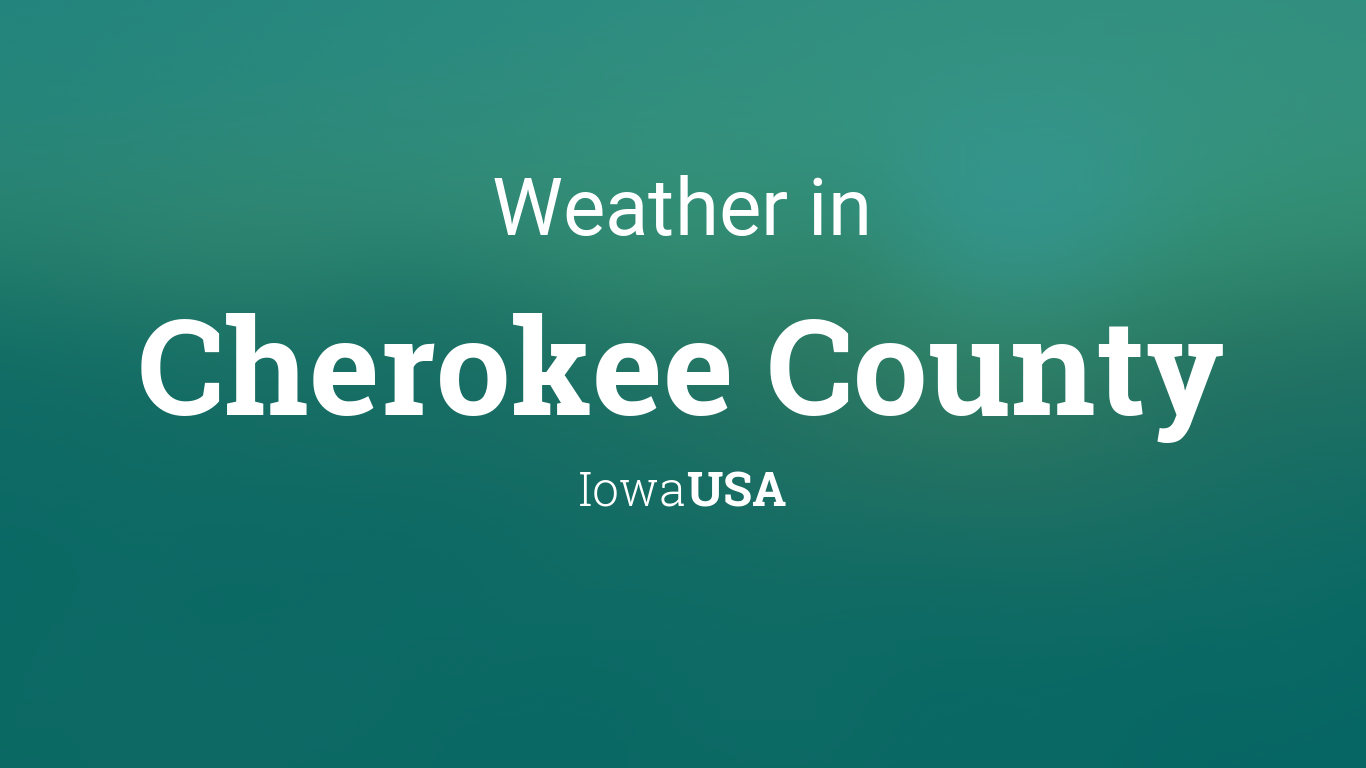 Weather for Cherokee County, Iowa, USA