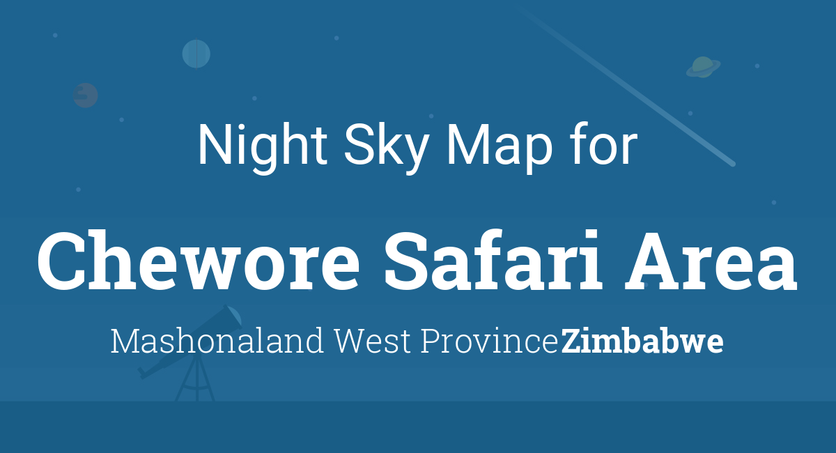 Night Sky Map & Planets Visible Tonight in Chewore Safari Area