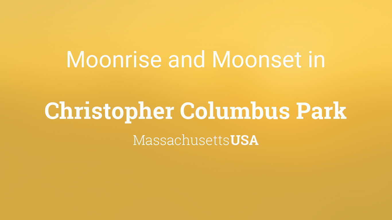 Moonrise, Moonset, and Moon Phase in Christopher Columbus Park, July 2024