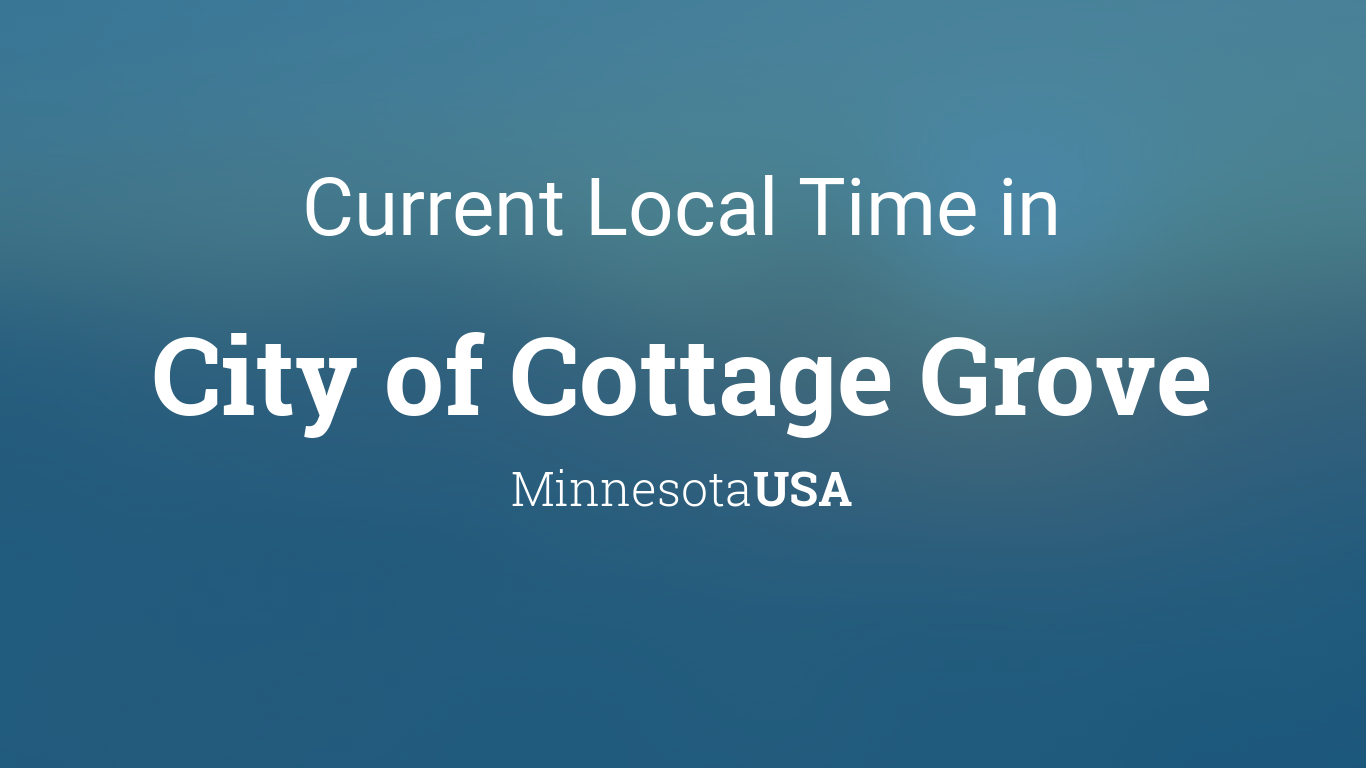Current Local Time In City Of Cottage Grove Minnesota Usa