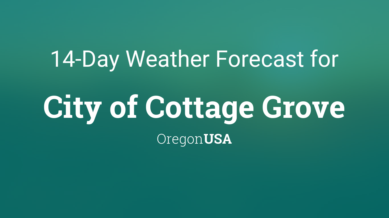City Of Cottage Grove Oregon Usa 14 Day Weather Forecast