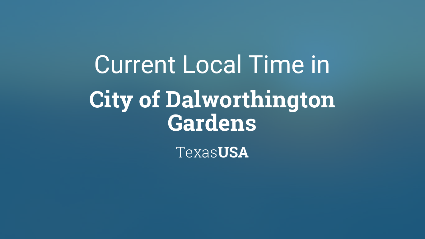 Current Local Time In City Of Dalworthington Gardens Texas Usa