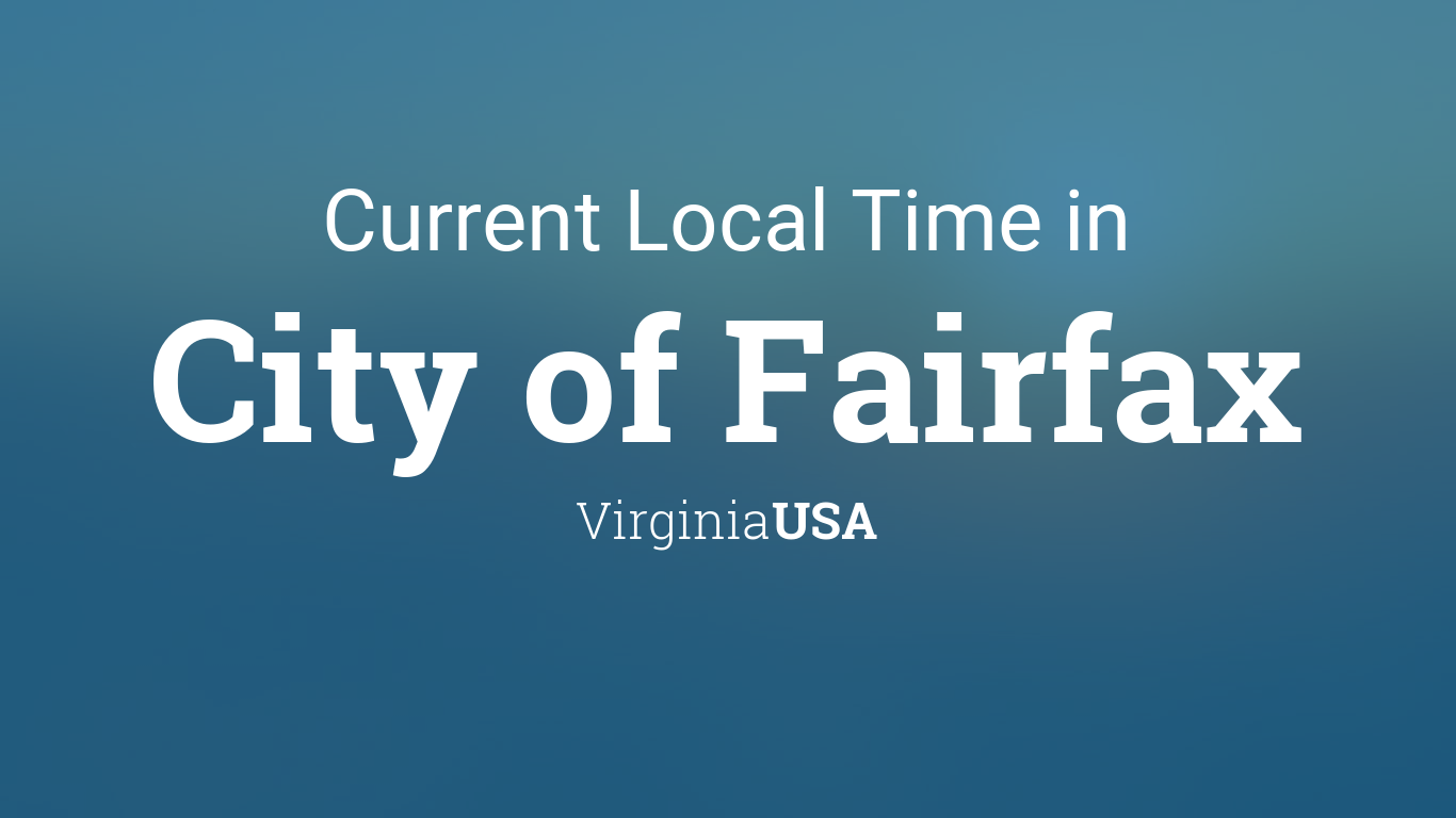 Current Local Time in City of Fairfax, Virginia, USA