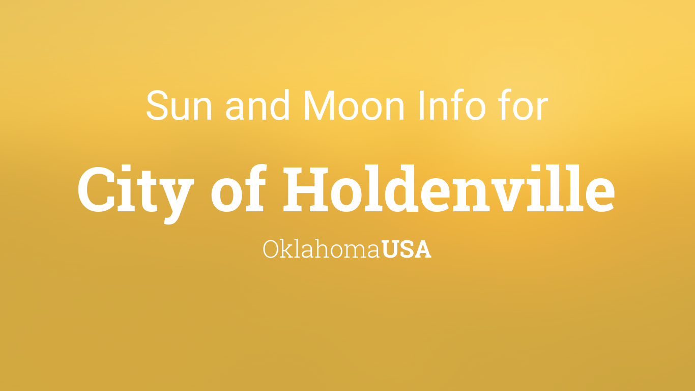 Sun And Moon Times Today City Of Holdenville Oklahoma Usa
