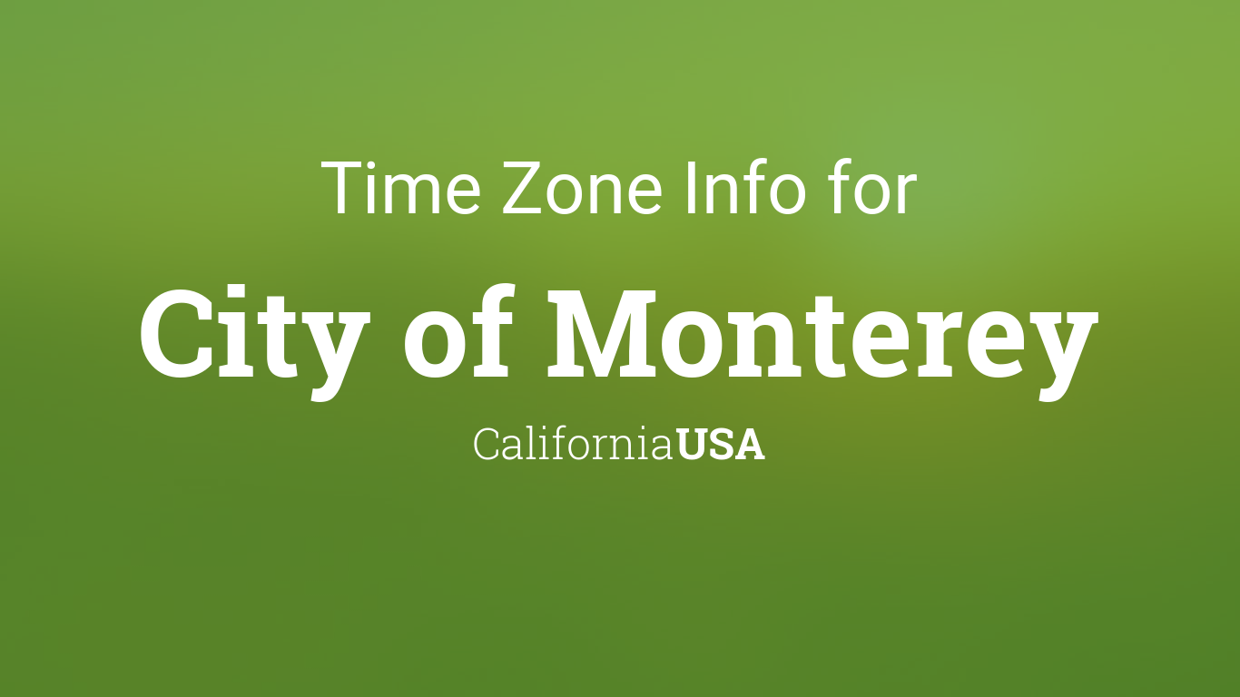 Time Zone & Clock Changes in City of Monterey, California, USA