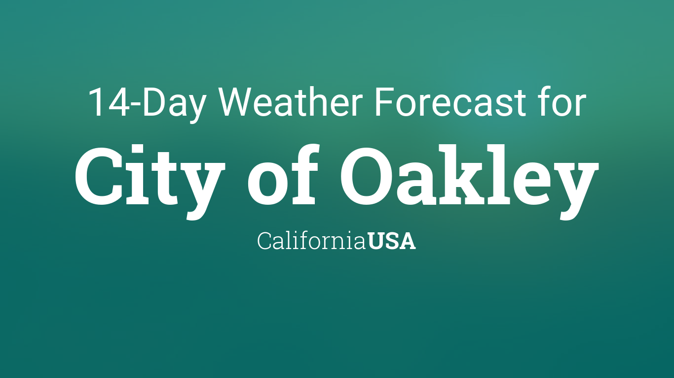 City of Oakley, California, USA 14 day weather forecast