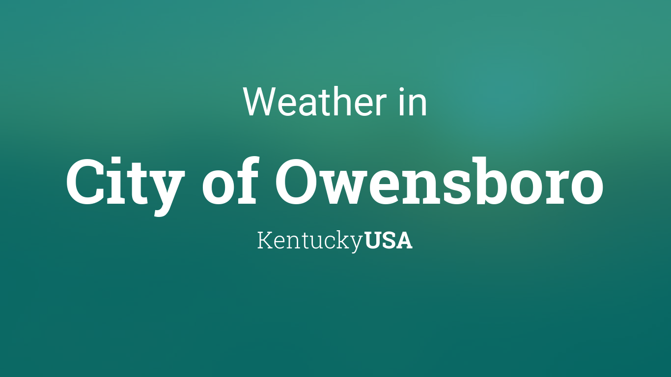 Weather for City of Owensboro, Kentucky, USA