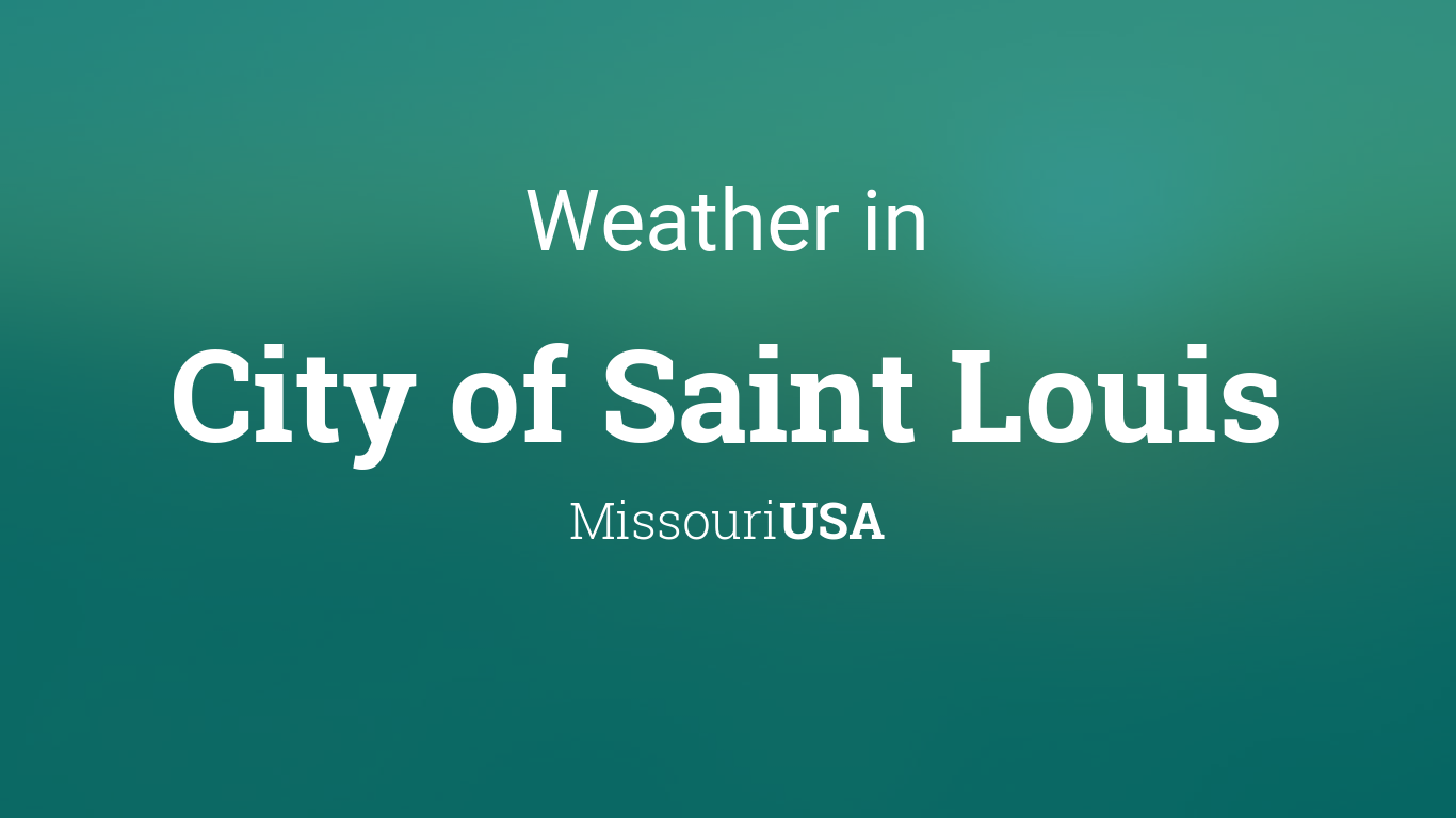 Weather for City of Saint Louis, Missouri, USA