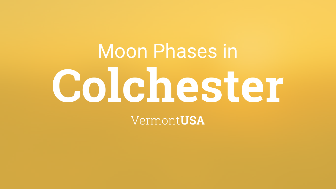 Moon Phases 2024 – Lunar Calendar for Colchester, Vermont, USA