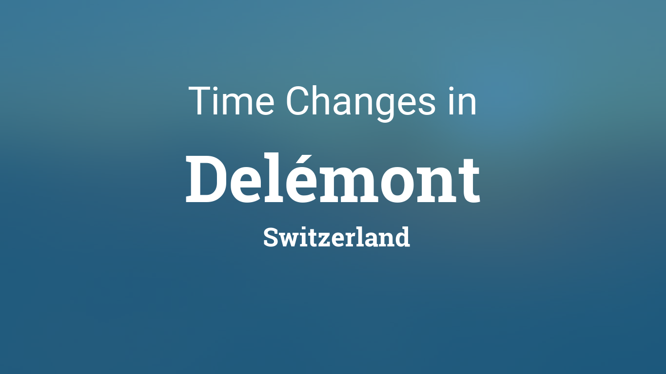 Daylight Saving Time Changes 2024 in Delémont, Switzerland