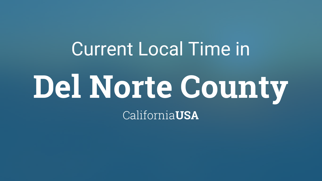 Current Local Time in Del Norte County, California, USA