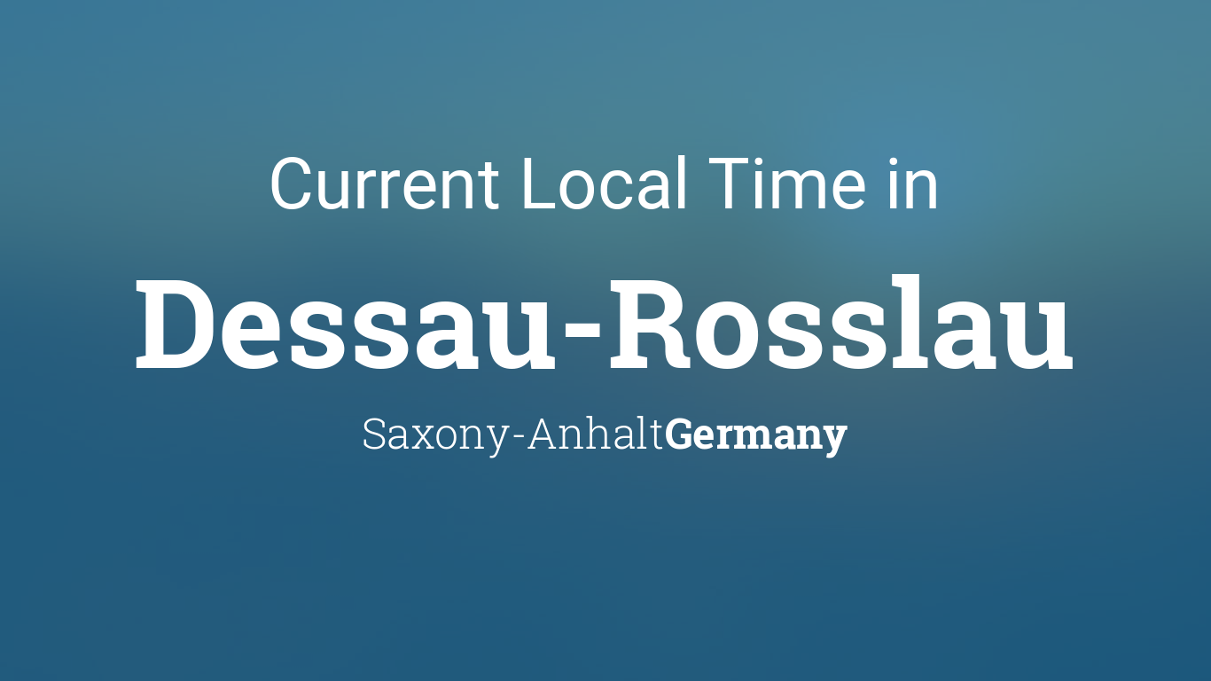 Current Local Time in Dessau-Rosslau, Saxony-Anhalt, Germany