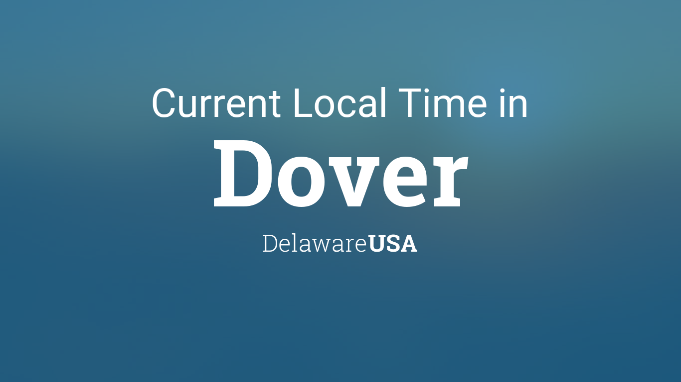 Current Local Time in Dover, Delaware,