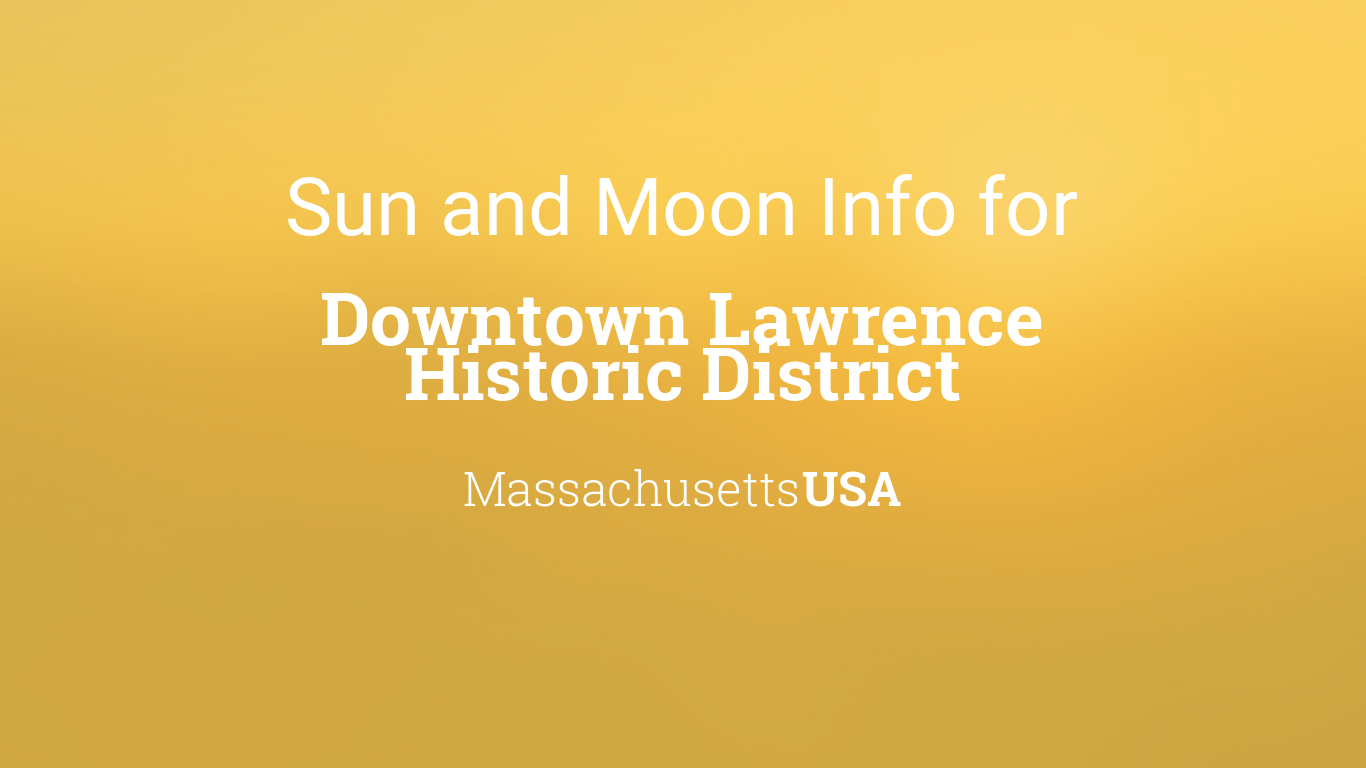 Sun And Moon Times Today Downtown Lawrence Historic District Massachusetts Usa