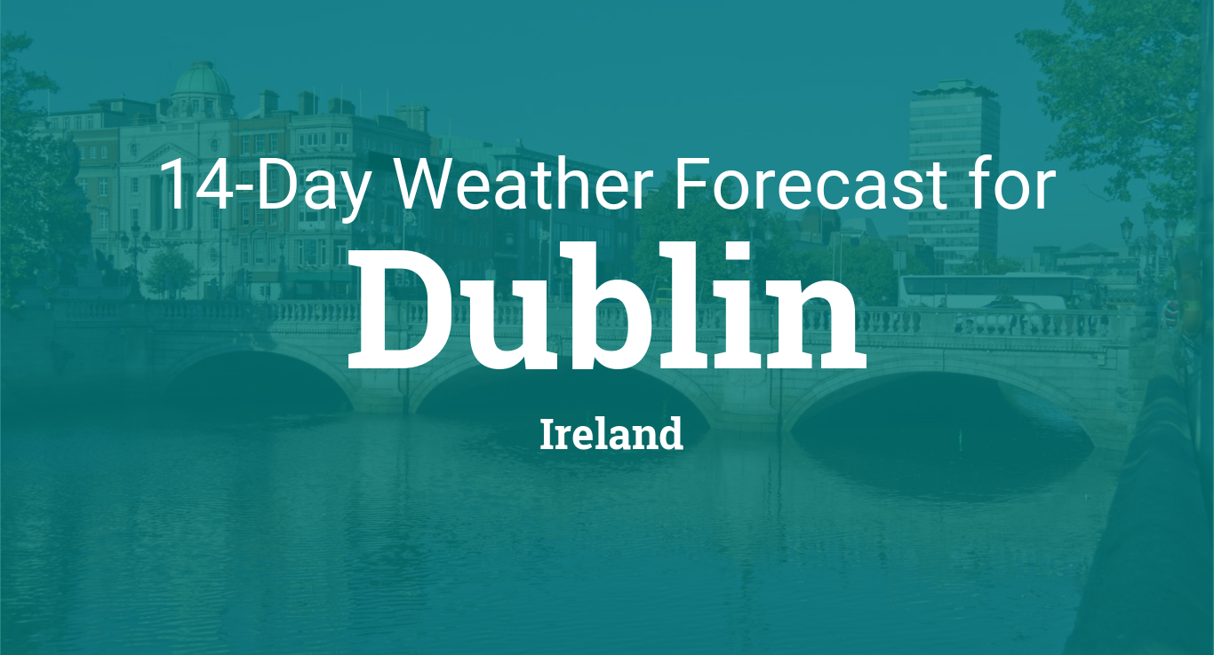 Dublin, Ireland 14 day weather forecast