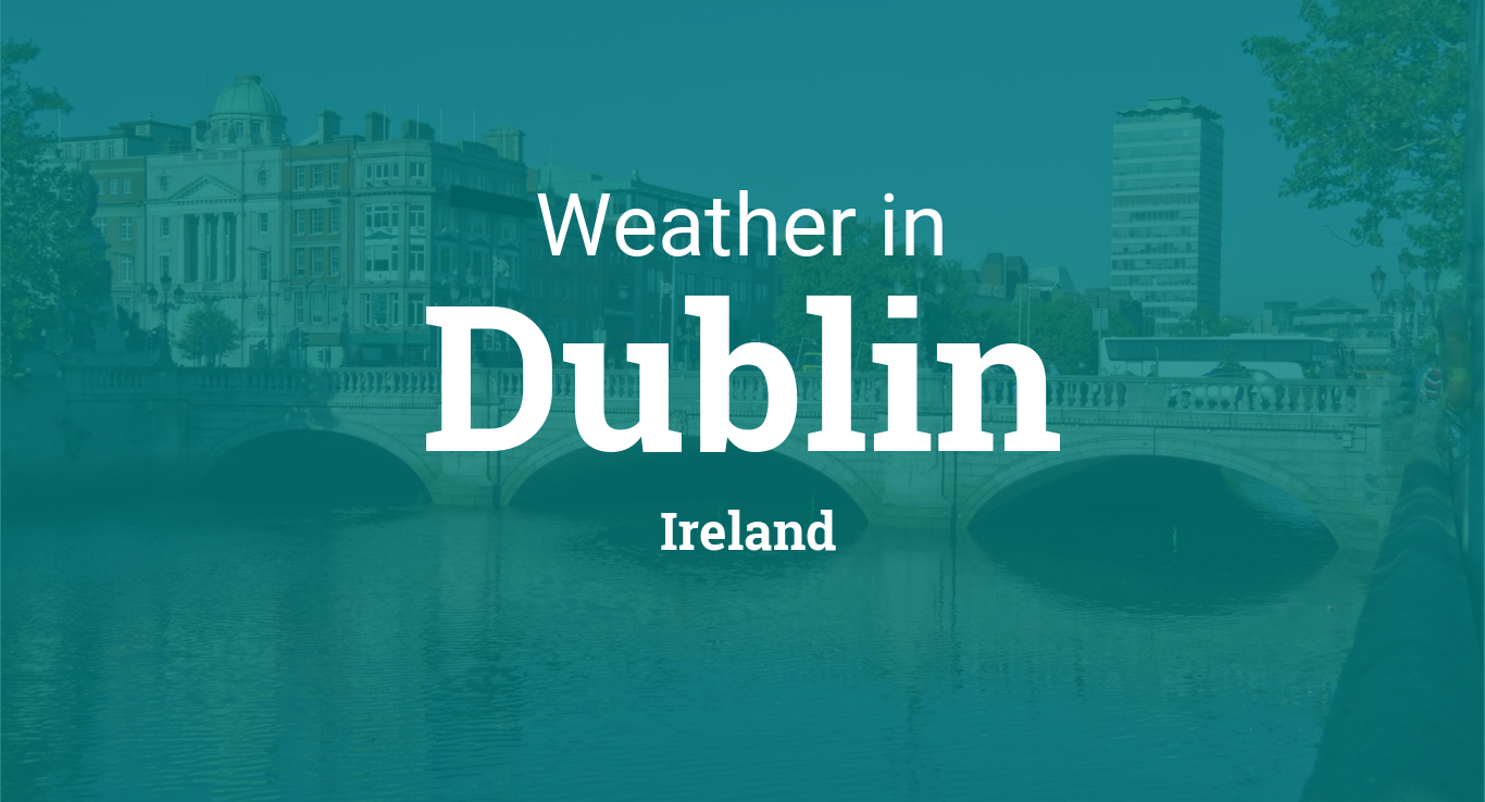  Weather  for Dublin  Ireland 