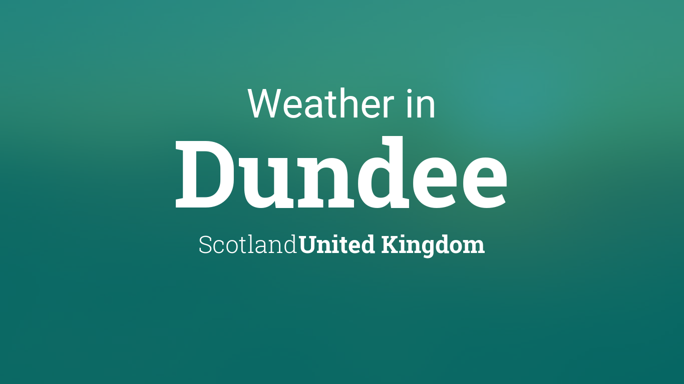 Weather for Dundee, Scotland, United Kingdom