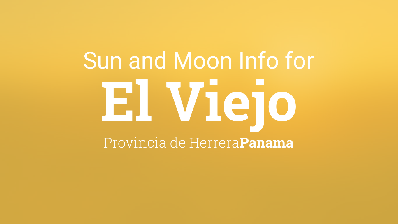 Sun & moon times today, El Viejo, Provincia de Herrera, Panama