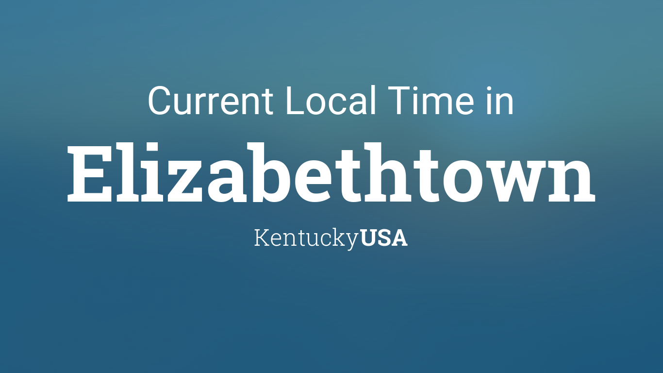 Current Local Time in Elizabethtown, Kentucky, USA